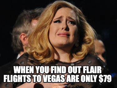 when-you-find-out-flair-flights-to-vegas-are-only-79