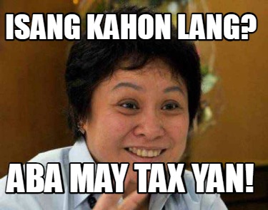 isang-kahon-lang-aba-may-tax-yan