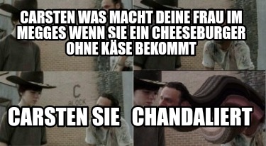 carsten-was-macht-deine-frau-im-megges-wenn-sie-ein-cheeseburger-ohne-kse-bekomm
