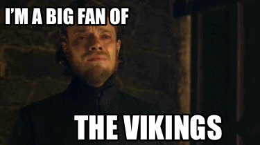 im-a-big-fan-of-the-vikings8