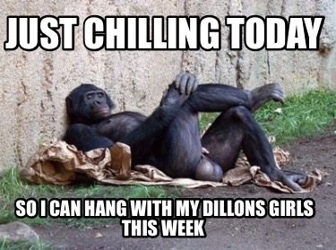 just-chilling-today-so-i-can-hang-with-my-dillons-girls-this-week