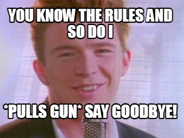 you-know-the-rules-and-so-do-i-pulls-gun-say-goodbye