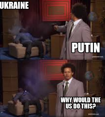 ukraine-why-would-the-us-do-this-putin