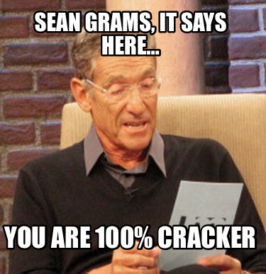 sean-grams-it-says-here-you-are-100-cracker