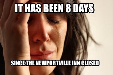 it-has-been-8-days-since-the-newportville-inn-closed
