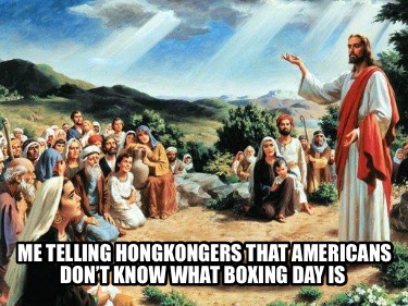 me-telling-hongkongers-that-americans-dont-know-what-boxing-day-is