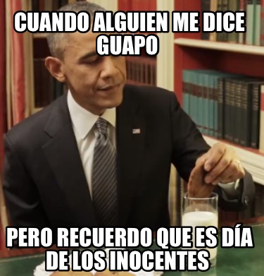 cuando-alguien-me-dice-guapo-pero-recuerdo-que-es-da-de-los-inocentes