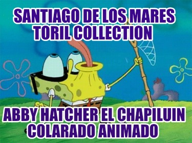 santiago-de-los-mares-toril-collection-abby-hatcher-el-chapiluin-colarado-animad3