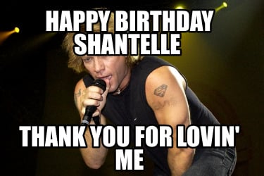happy-birthday-shantelle-thank-you-for-lovin-me