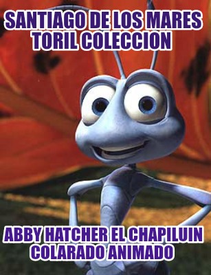 santiago-de-los-mares-toril-coleccion-abby-hatcher-el-chapiluin-colarado-animado933
