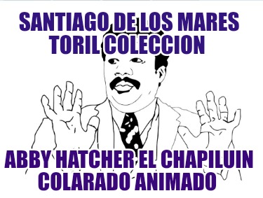 santiago-de-los-mares-toril-coleccion-abby-hatcher-el-chapiluin-colarado-animado098