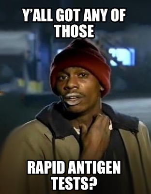 yall-got-any-of-those-rapid-antigen-tests