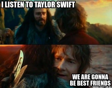 i-listen-to-taylor-swift-we-are-gonna-be-best-friends