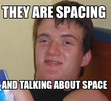 they-are-spacing-and-talking-about-space