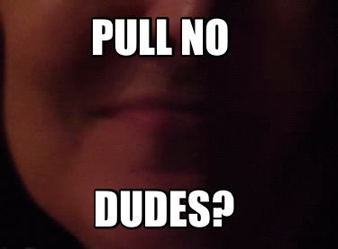 pull-no-dudes