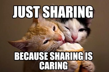 just-sharing-because-sharing-is-caring