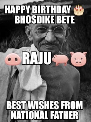 happy-birthday-bhosdike-bete-best-wishes-from-national-father-raju6