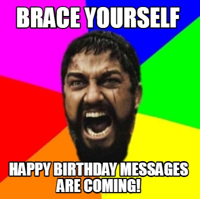 brace-yourself-happy-birthday-messages-are-coming