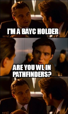 im-a-bayc-holder-are-you-wl-in-pathfinders