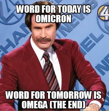 word-for-today-is-omicron-word-for-tomorrow-is-omega-the-end