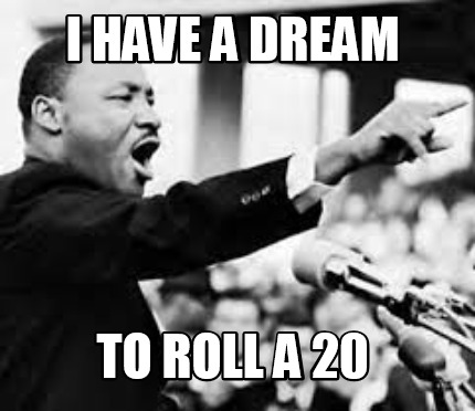 i-have-a-dream-to-roll-a-20