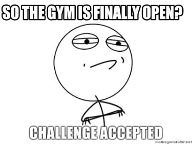 so-the-gym-is-finally-open