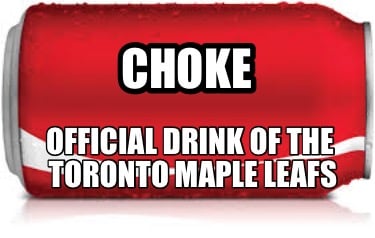 choke-official-drink-of-the-toronto-maple-leafs2