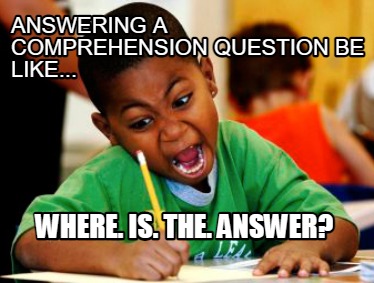 answering-a-comprehension-question-be-like...-where.-is.-the.-answer