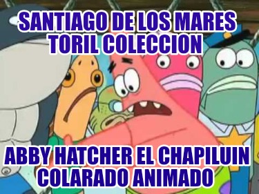santiago-de-los-mares-toril-coleccion-abby-hatcher-el-chapiluin-colarado-animado806