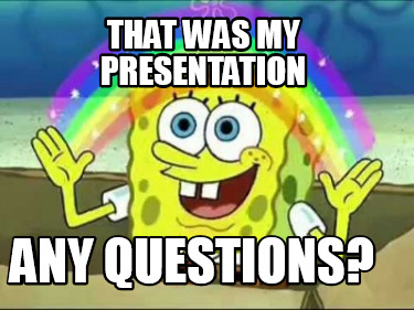 Meme Creator - Funny That was my presentation any questions? Meme ...