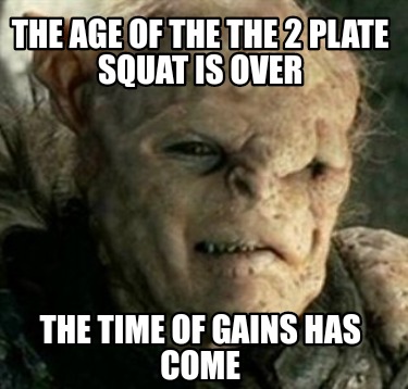 the-age-of-the-the-2-plate-squat-is-over-the-time-of-gains-has-come