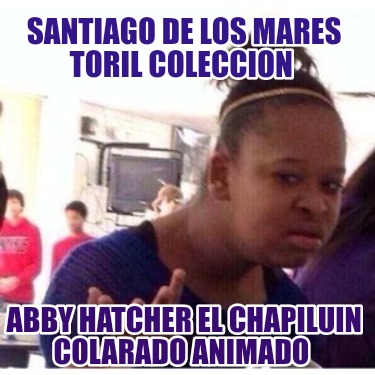 santiago-de-los-mares-toril-coleccion-abby-hatcher-el-chapiluin-colarado-animado360