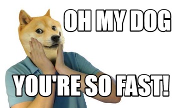 oh-my-dog-youre-so-fast