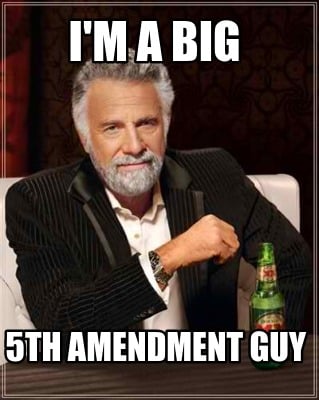 im-a-big-5th-amendment-guy