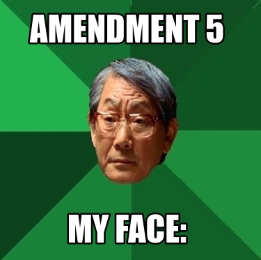 amendment-5-my-face