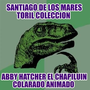 santiago-de-los-mares-toril-coleccion-abby-hatcher-el-chapiluin-colarado-animado927