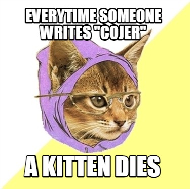 everytime-someone-writes-cojer-a-kitten-dies