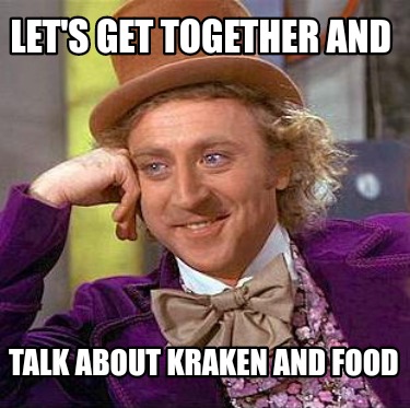 lets-get-together-and-talk-about-kraken-and-food