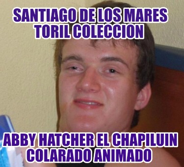 santiago-de-los-mares-toril-coleccion-abby-hatcher-el-chapiluin-colarado-animado9935