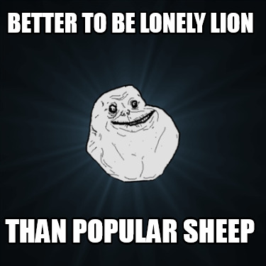 better-to-be-lonely-lion-than-popular-sheep