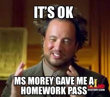 its-ok-ms-morey-gave-me-a-homework-pass