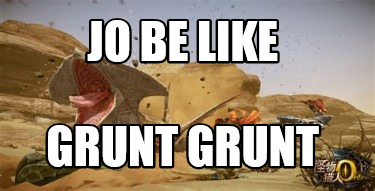 jo-be-like-grunt-grunt