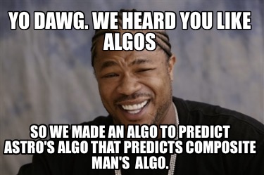 yo-dawg.-we-heard-you-like-algos-so-we-made-an-algo-to-predict-astros-algo-that-