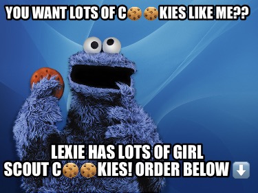 you-want-lots-of-ckies-like-me-lexie-has-lots-of-girl-scout-ckies-order-below-3
