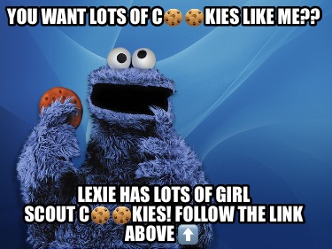 you-want-lots-of-ckies-like-me-lexie-has-lots-of-girl-scout-ckies-follow-the-lin