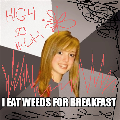 i-eat-weeds-for-breakfast