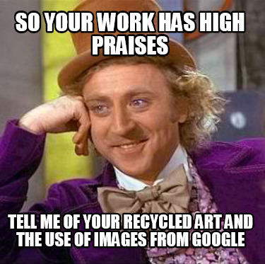 so-your-work-has-high-praises-tell-me-of-your-recycled-art-and-the-use-of-images