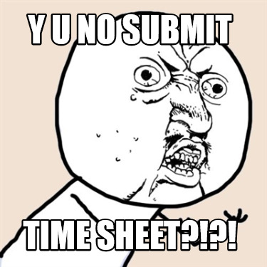 y-u-no-submit-time-sheet