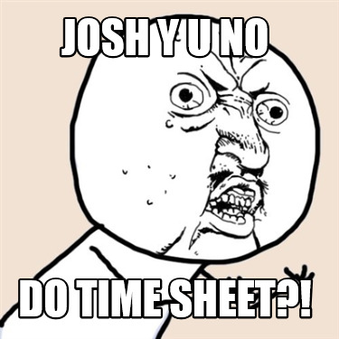 josh-y-u-no-do-time-sheet