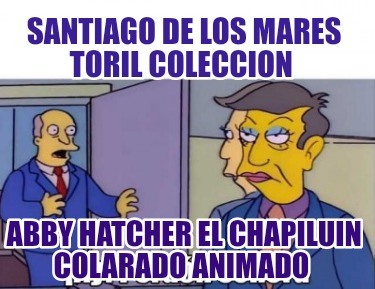 santiago-de-los-mares-toril-coleccion-abby-hatcher-el-chapiluin-colarado-animado609